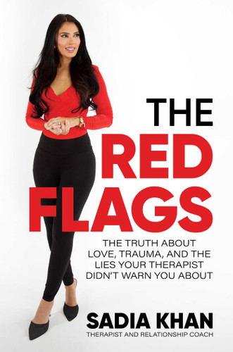 The Red Flags: The Truth About Love, Trauma, and the Lies Your Therapist Didn't Warn You About book cover by Sadia Khan