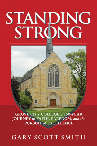 Standing Strong: Grove City College's 150-Year Journey in Faith, Freedom, and the Pursuit of Excellence book cover by Gary Scott Smith