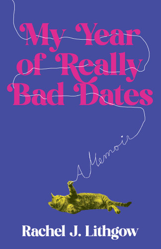 My Year of Really Bad Dates: A Memoir book cover by Rachel Lithgow