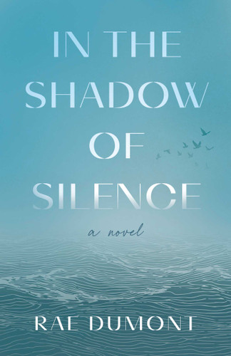 In the Shadow of Silence: A Novel book cover by Rae Dumont