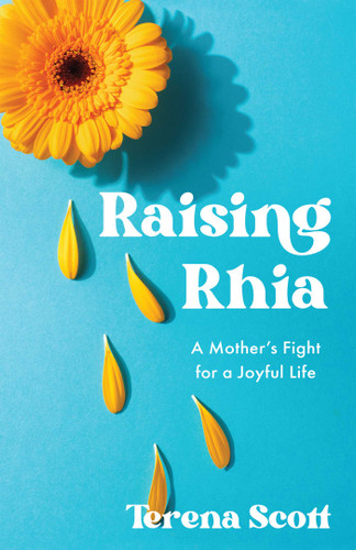 Raising Rhia: A Mother's Fight for a Joyful Life book cover by Terena Scott