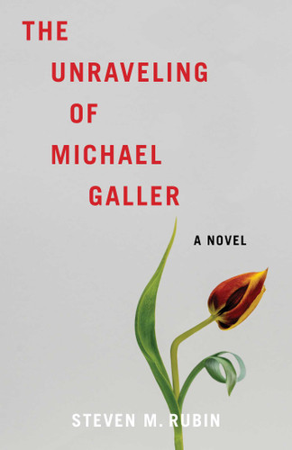 The Unraveling of Michael Galler: A Novel book cover by Steven M. Rubin