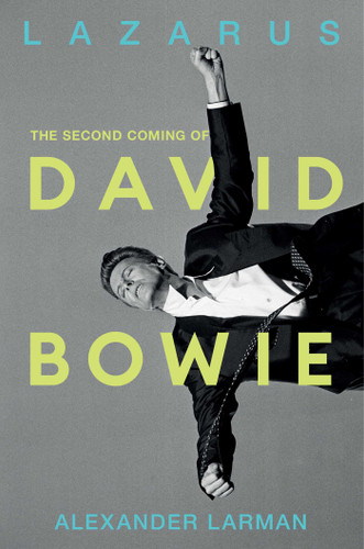 Lazarus: The Second Coming of David Bowie book cover by Alexander Larman