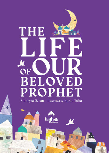 The Life of Our Beloved Prophet book cover by Sumeyra Ozcan