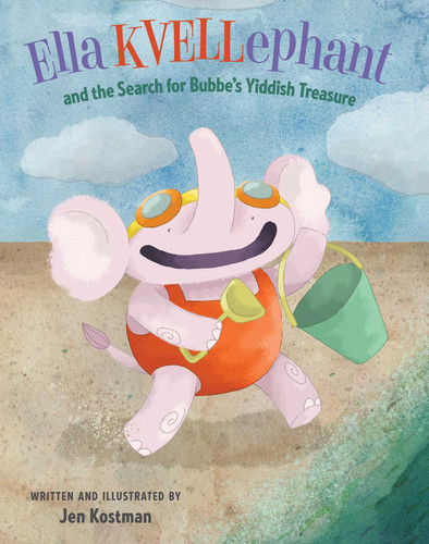 Ella KVELLephant and the Search for Bubbe's Yiddish Treasure book cover by Jen Kostman