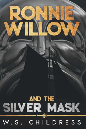 Ronnie Willow and the Silver Mask book cover by W. S. Childress