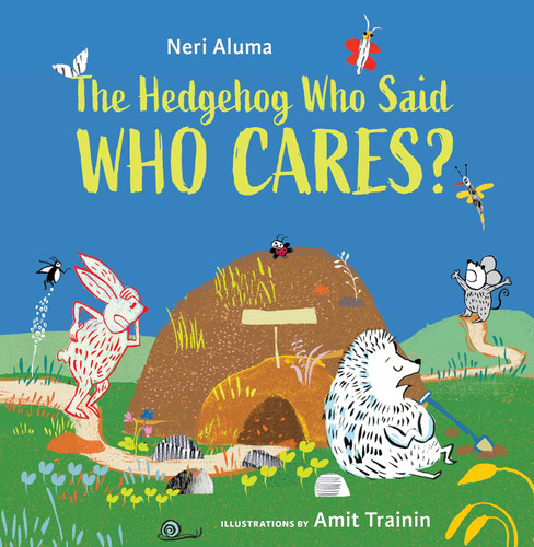 The Hedgehog Who Said, Who Cares? book cover by Neri Aluma