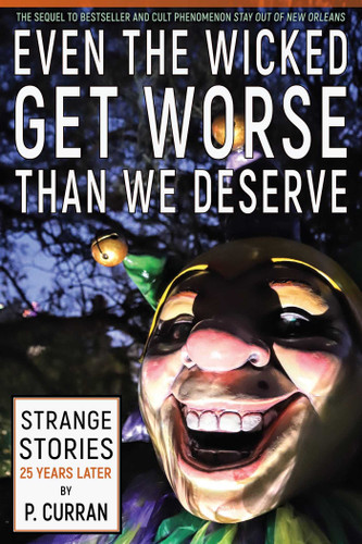 Even the Wicked Get Worse Than We Deserve book cover by P. Curran