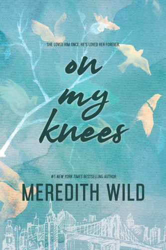 On My Knees (The Bridge Series) book cover by Meredith Wild