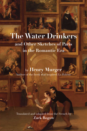 The Water Drinkers: and Other Sketches of Paris in the Romantic Era book cover by Henry Murger