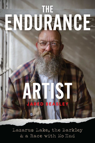 The Endurance Artist: Lazarus Lake, the Barkley & a Race with No End book cover by Jared Beasley