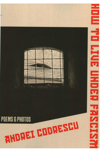 How To Live Under Fascism: New Poems and Photographs book cover by Andrei Codrescu