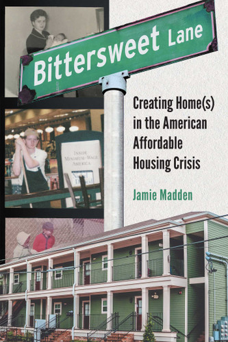 Bittersweet Lane: Creating Home(s) in the American Affordable Housing Crisis book cover by Jamie Madden