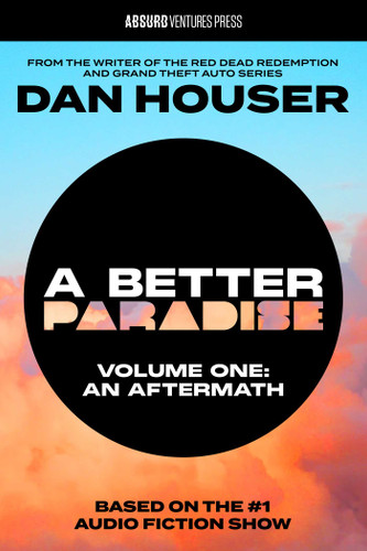 A BETTER PARADISE: Volume One (An Aftermath) (A BETTER PARADISE) book cover by Dan Houser