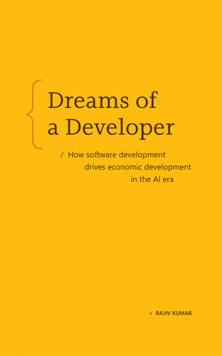 Dreams of a Developer: How software development drives economic development in the AI era book cover by Rajiv Kumar