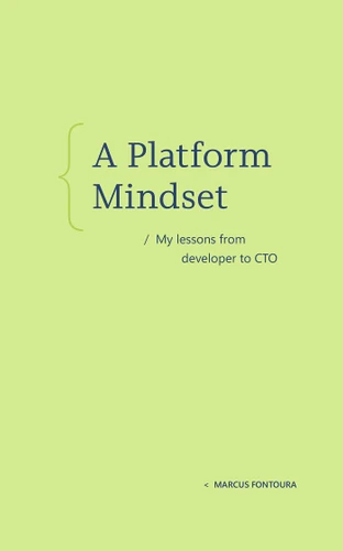 A Platform Mindset: My lessons from developer to CTO book cover by Marcus Fontoura