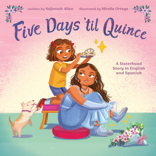 Five Days 'til Quince: A Sisterhood Story in English and Spanish book cover by Nafeesah Allen