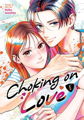 Choking on Love Vol. 6 (Choking on Love) book cover by Keiko Iwashita