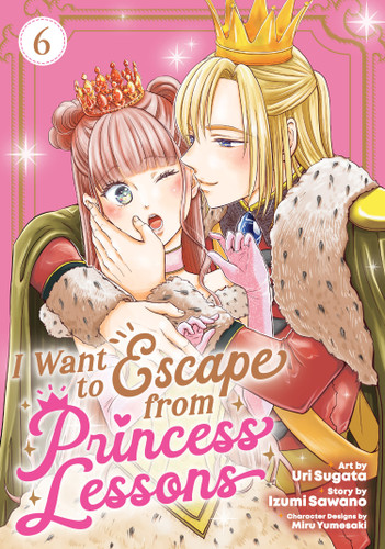 I Want to Escape from Princess Lessons (Manga) Vol. 6 (I Want to Escape from Princess Lessons (Manga)) book cover by Izumi Sawano