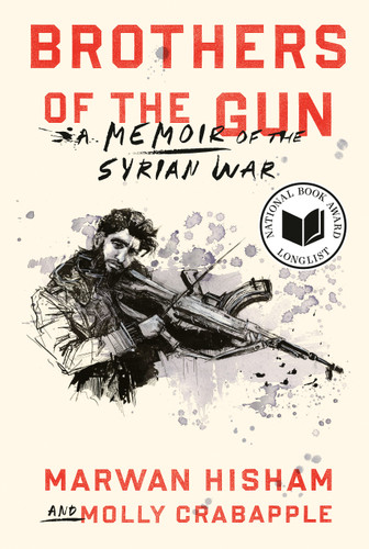 Brothers of the Gun: A Memoir of the Syrian War book cover by Marwan Hisham, Molly Crabapple