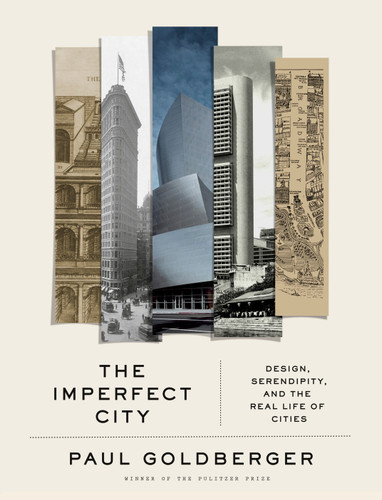 The Imperfect City: Design, Serendipity, and the Real Life of Cities book cover by Paul Goldberger
