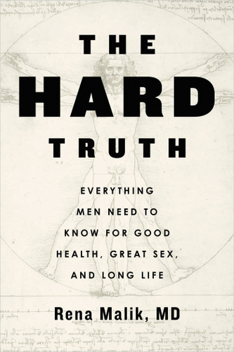The Hard Truth: Everything Men Need to Know for Good Health, Great Sex, and Long Life book cover by Rena Malik, MD