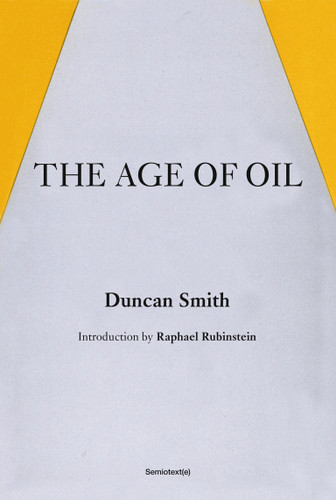 The Age of Oil (Semiotext(e) / Native Agents) book cover by Duncan Smith
