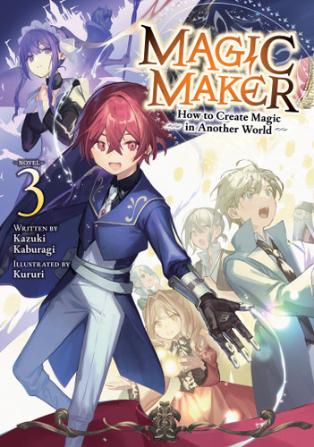 Magic Maker: How to Create Magic in Another World (Light Novel) Vol. 3 (Magic Maker: How to Create Magic in Another World (Light Novel)) book cover by Kazuki Kaburagi