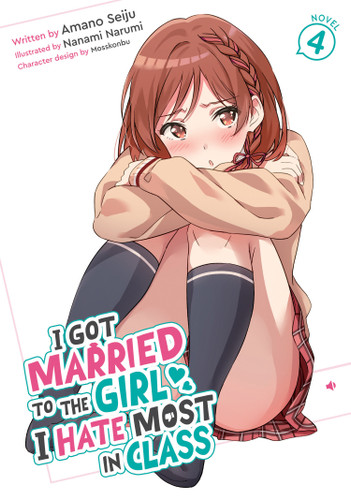 I Got Married to the Girl I Hate Most in Class (Light Novel) Vol. 4 (I Got Married to the Girl I Hate Most in Class (Light Novel)) book cover by Amano Seiju