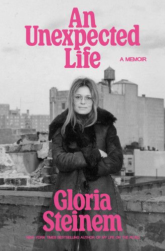 An Unexpected Life: A Memoir book cover by Gloria Steinem