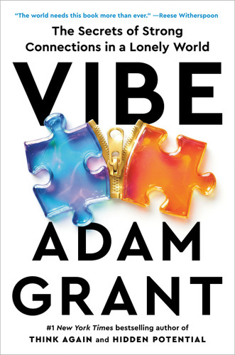 Vibe: The Secrets of Strong Connections in a Lonely World book cover by Adam Grant