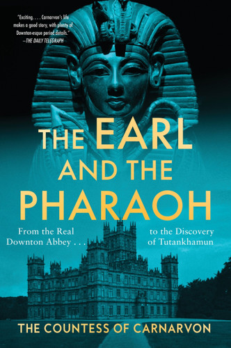 The Earl and the Pharaoh: From the Real Downton Abbey to the Discovery of Tutankhamun book cover by The Countess Of Carnarvon