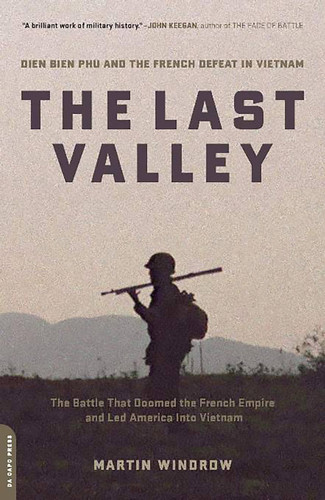 The Last Valley: Dien Bien Phu and the French Defeat in Vietnam book cover by Martin Windrow