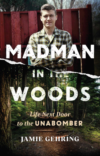 Madman in the Woods: Life Next Door to the Unabomber book cover by Jamie Gehring