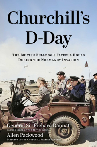 Churchill's D-Day: The British Bulldog's Fateful Hours During the Normandy Invasion book cover by Allen Packwood, Richard Dannatt