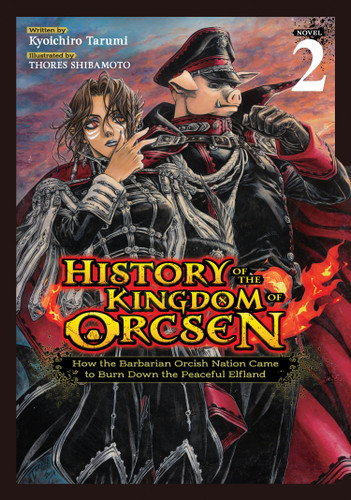 History of the Kingdom of Orcsen: How the Barbarian Orcish Nation Came to Burn Down the Peaceful Elfland (Light Novel) Vol. 2 book cover by Kyoichiro Tarumi