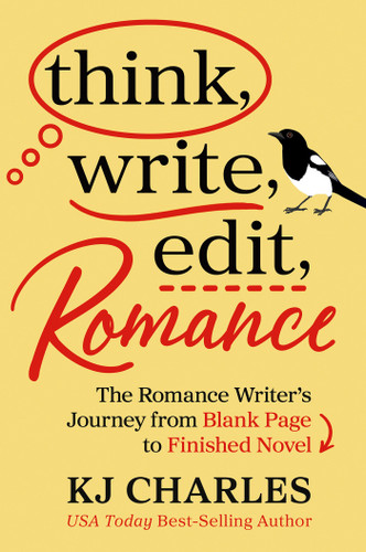 Think, Write, Edit, Romance: The Romance Writer's Journey from Blank Page to Finished Novel book cover by KJ Charles