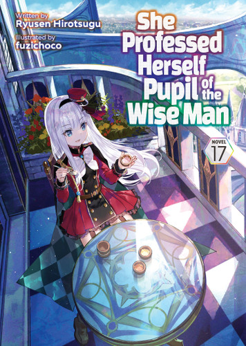 She Professed Herself Pupil of the Wise Man (Light Novel) Vol. 17 (She Professed Herself Pupil of the Wise Man (Light Novel)) book cover by Ryusen Hirotsugu