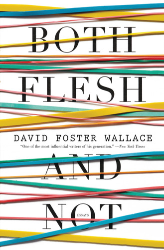 Both Flesh and Not: Essays book cover by David Foster Wallace