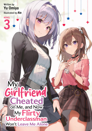 My Girlfriend Cheated on Me, and Now My Flirty Underclassman Won't Leave Me Alone (Light Novel) Vol. 3 (My Girlfriend Cheated on Me, and Now My Flirty Underclassman Won't Leave Me Alone! (Light Novel)) book cover by Yu Omiya