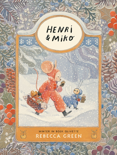 Henri and Miko: Winter in Bosk Olivette (Henri & Miko) book cover by Rebecca Green