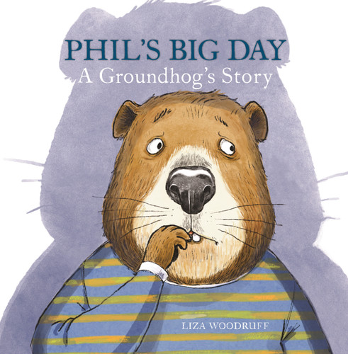 Phil's Big Day: A Groundhog's Story book cover by Liza Woodruff