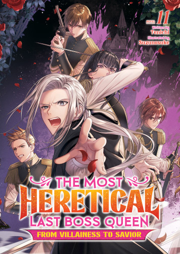 The Most Heretical Last Boss Queen: From Villainess to Savior (Light Novel) Vol. 11 (The Most Heretical Last Boss Queen: From Villainess to Savior (Light Novel)) book cover by Tenichi