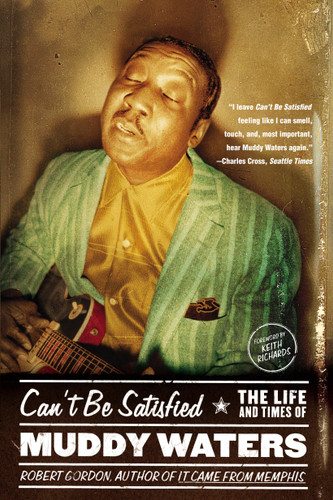 Can't Be Satisfied: The Life and Times of Muddy Waters book cover by Robert Gordon