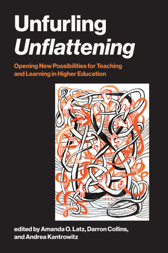 Unfurling Unflattening: Opening New Possibilities for Teaching and Learning in Higher Education book cover by 