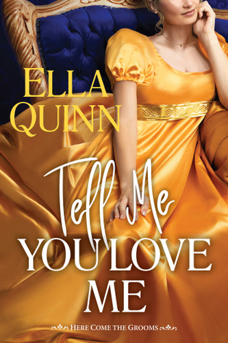 Tell Me You Love Me (Here Come the Grooms) book cover by Ella Quinn
