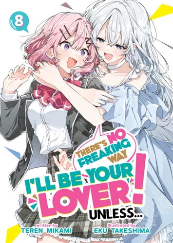 There's No Freaking Way I'll be Your Lover! Unless... (Light Novel) Vol. 8 (There's No Freaking Way I'll be Your Lover! Unless... (Light Novel)) book cover by Teren  Mikami