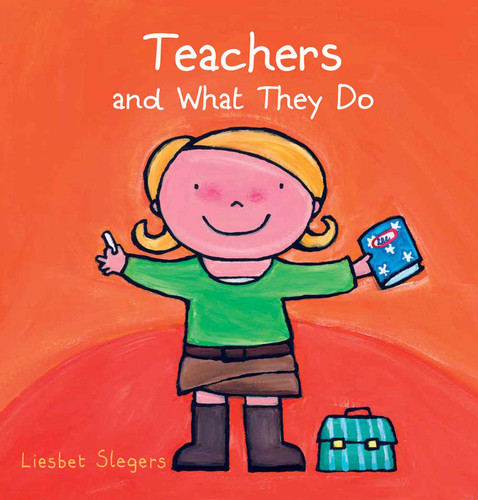 Teachers and What They Do (Profession Series) book cover by Liesbet Slegers