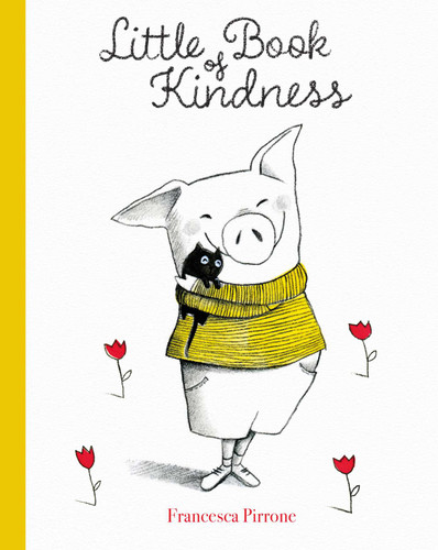 Little Book of Kindness (Piggy) book cover by Francesca Pirrone