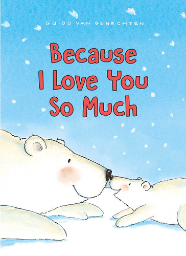 Because I Love You So Much book cover by Guido  Van Genechten